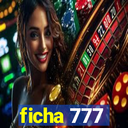 ficha 777